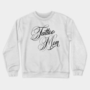 Tattoo Mom Crewneck Sweatshirt